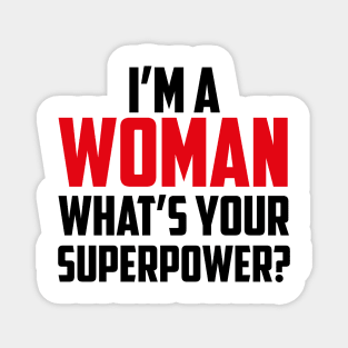 I'm a Woman What's Your Superpower Black Magnet