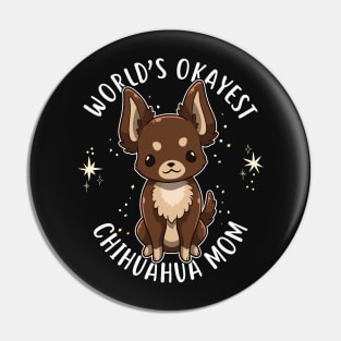 World's Okayest Chihuahua Mom Pin