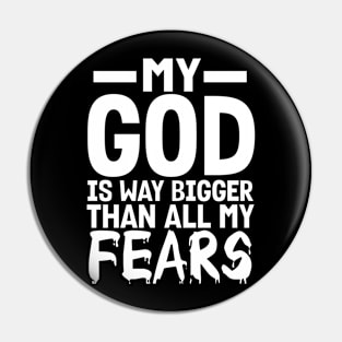 Christian Gift My God Is Way Bigger Than All My Fears Pin