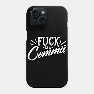 Fuck is a Comma Phone Case