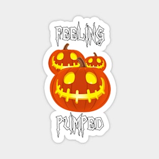 Feeling Pumped (for Halloween) ver.3 Magnet