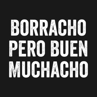 Borracho Pero Buen Muchacho T-Shirt