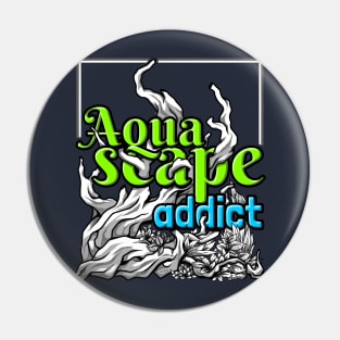 Aquascape Addict T-Shirt Pin