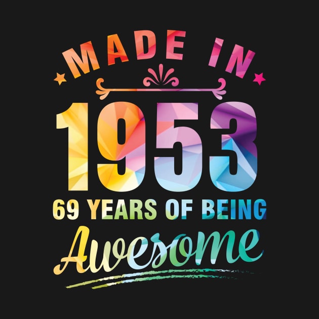 Made In 1953 Happy Birthday Me You 69 Years Of Being Awesome by bakhanh123