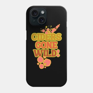 Ciders Gone Wild! Fermentation Fear & Delight! Yeasts Gone Wild! Phone Case