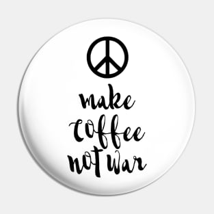 Make Coffee not War Pin