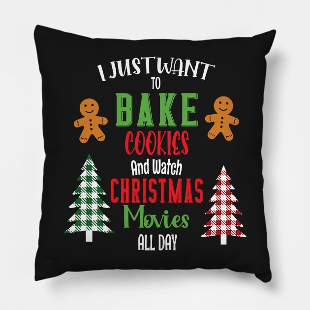 I Just Want To Bake Cookies And Watch Christmas Movies All Day Pillow by WassilArt