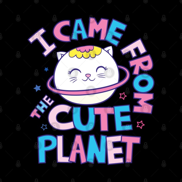 I came from the cute planet cat by Mako Design 