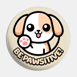 Be Pawsitive! Cute Dog Pun Pin