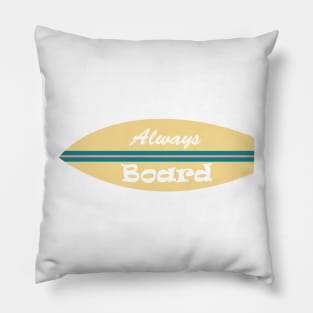 Surfing Always Board Funny Pillow