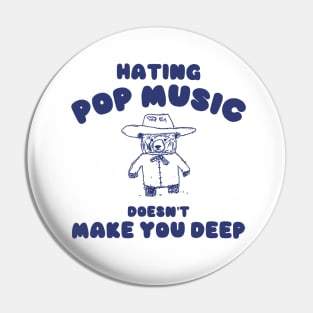 Hating Pop Music Doesn't Make You Deep, Cartoon Meme Top, Vintage Cartoon Sweater, Unisex Pin