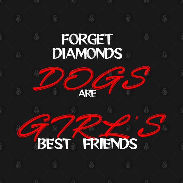 Forget Diamonds .DOGS are Girls best Friends by Otaka-Design