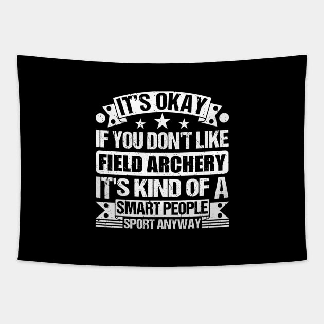 Field archery Lover It's Okay If You Don't Like Field archery It's Kind Of A Smart People Sports Anyway Tapestry by Benzii-shop 