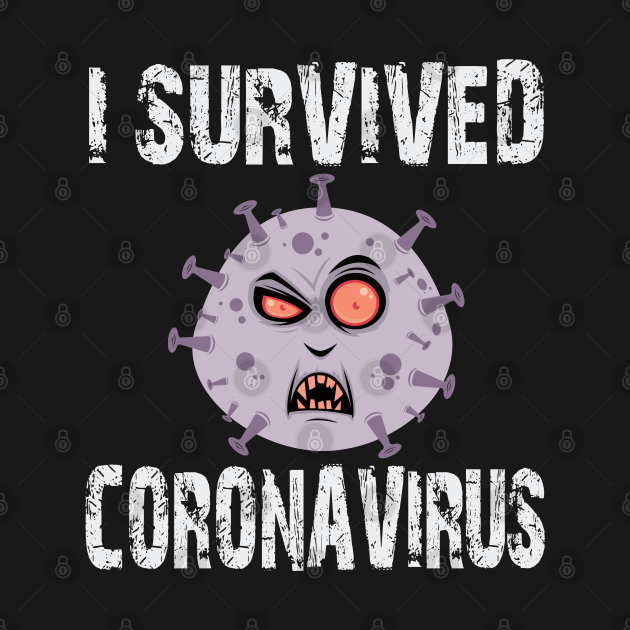 Disover I survived corona virus funny covid 19 design - I Survived Corona Virus 2020 - T-Shirt