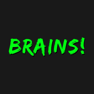 Brains! T-Shirt