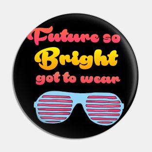 Future so Bright Pin