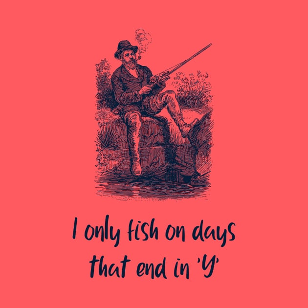 Vintage man fishing - I only fish on days that end in 'y' t-shirt by Solum Shirts
