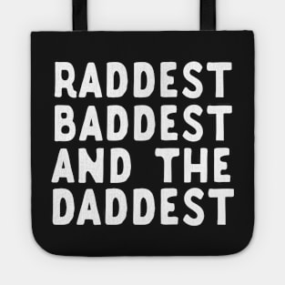 Raddest Baddest And The Daddest Father's Day Gift Tote