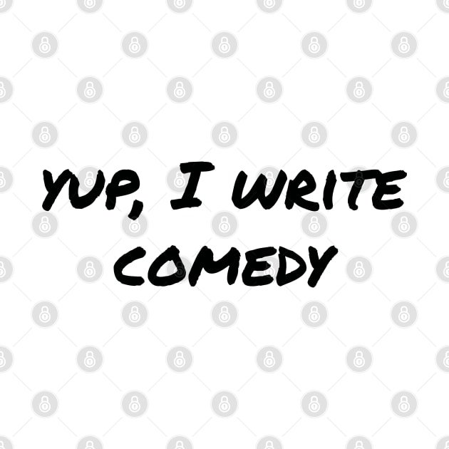 Yup, I write comedy (black text) by EpicEndeavours