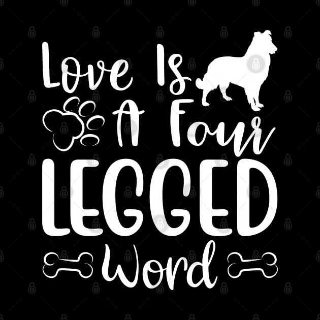 LOVE IS A FOUR LEGGED WORD by BWXshirts