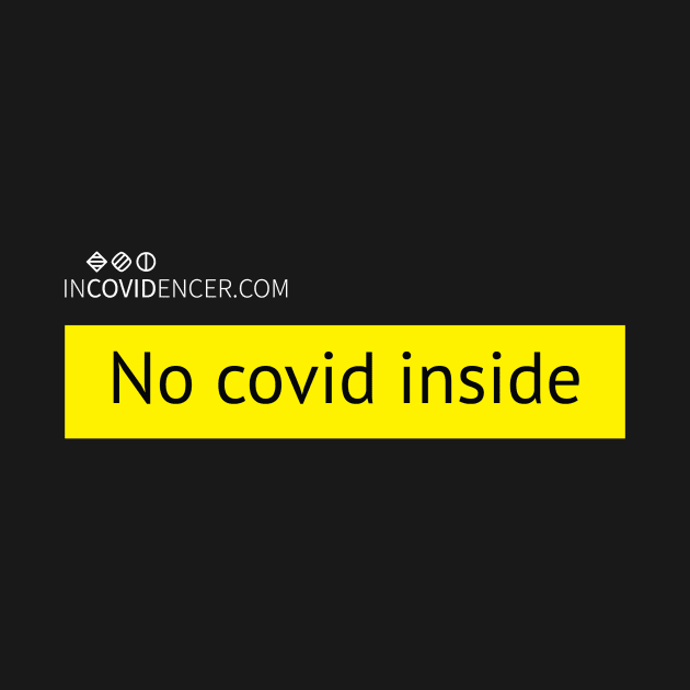 No Covid Inside by Incovidencer