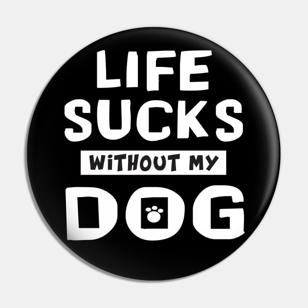 funny Cute Doxie Life Sucks Without My Dog fur baby Pin by Danny Gordon Art