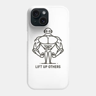 Lift up others Phone Case