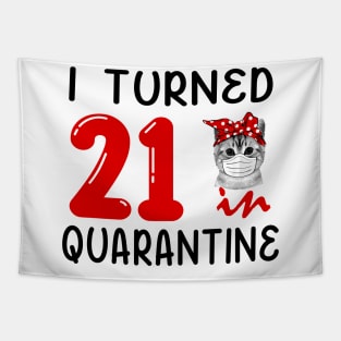 I Turned 21 In Quarantine Funny Cat Facemask Tapestry