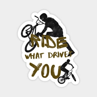 BMX Ride What Drives You Cyclists Bicycle Biker Magnet