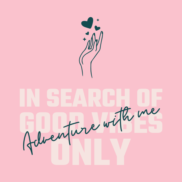 In Search of good vibes only, Adventure with me by Fierce Femme Designs