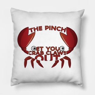 Get Your Crab Claws Out Pillow