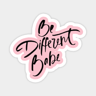 Be Different Babe Loving Handwritten Affirmation Quote Magnet