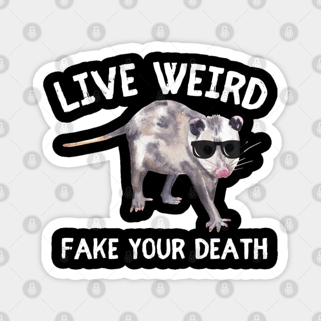 Live Weird Fake Your Death Funny Opussum Meme Magnet by DesignHND