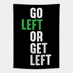 Go Left Or Get Left Tapestry