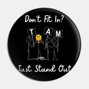 Don't Fit In? Just Stand Out Pin