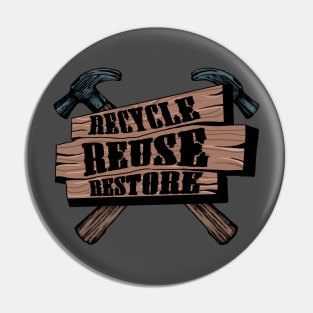 Recycle, Reuse, Restore Pin