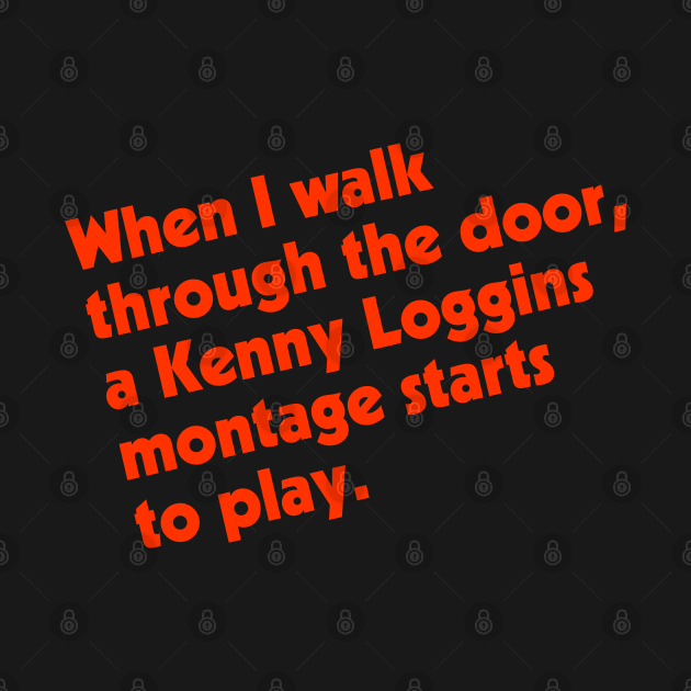 When I Walk Through the Door, Kenny Loggins... by darklordpug