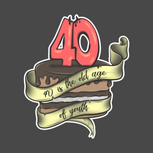 40 is the old age of youth T-Shirt