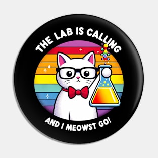 The Lab Is Calling and I Meowst Go Pin