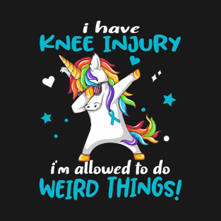 I Have Knee Injury i'm allowed to do Weird Things! Support Knee Injury Warrior Gifts T-Shirt