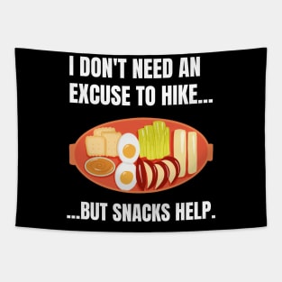 I Don't Need An Excuse To Hike But Snacks Help Funny Hiking Tapestry