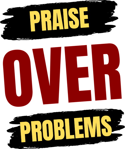 Praise Over Problems | Christian Kids T-Shirt by All Things Gospel