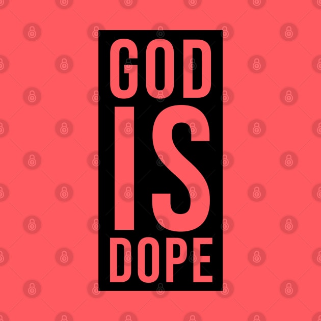 God is Dope by ChristianLifeApparel