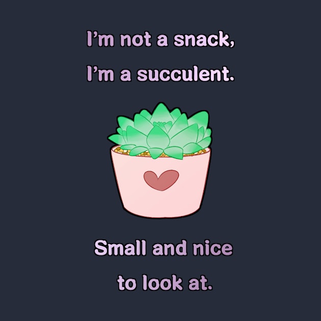 I'm Succulent. by KissCute22