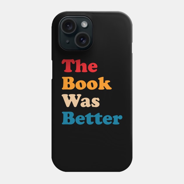 The book was better Phone Case by MIKOLTN