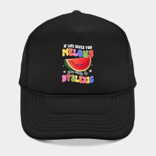 Reading Teacher If Life Gives You Melons You May Be Dyslexic Hat