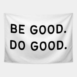 Be good. Do good - Life Quotes Tapestry