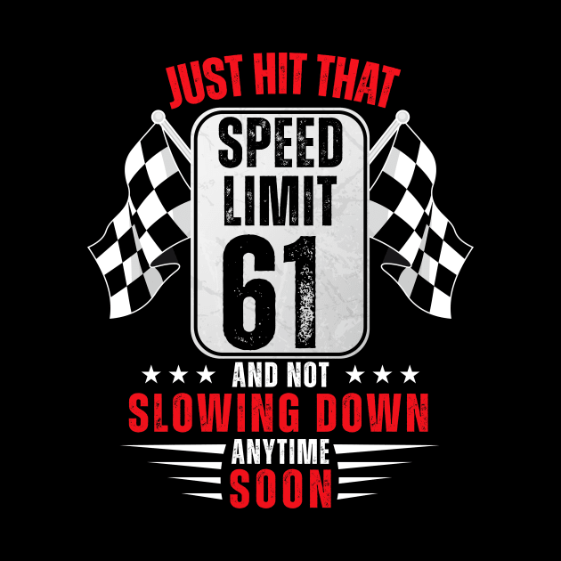 61th Birthday Speed Limit Sign 61 Years Old Funny Racing by HollyDuck