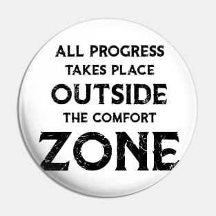 All Progress Takes Place Outside The Comfort Zone Old Pin
