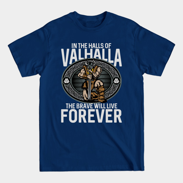 Discover Halls of Valhalla Brave Will Live Forever Vikings - Halls Of Valhalla - T-Shirt